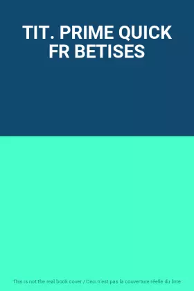 Couverture du produit · TIT. PRIME QUICK FR BETISES
