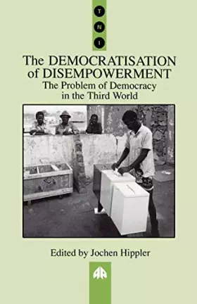 Couverture du produit · The Democratisation of Disempowerment: The Problem of Democracy in the Third World (Transnational Institute)