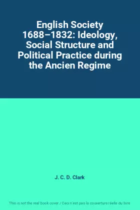 Couverture du produit · English Society 1688–1832: Ideology, Social Structure and Political Practice during the Ancien Regime