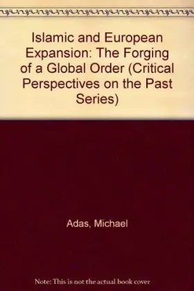 Couverture du produit · Islamic and European Expansion: The Forging of a Global Order (Critical Perspectives On The P)