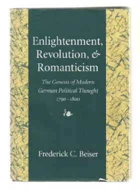 Couverture du produit · Enlightenment, Revolution, and Romanticism: The Genesis of Modern German Political Thought, 1790-1800