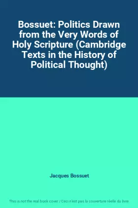 Couverture du produit · Bossuet: Politics Drawn from the Very Words of Holy Scripture (Cambridge Texts in the History of Political Thought)