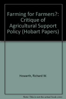 Couverture du produit · Farming for Farmers?: A Critique of Agricultural Support Policy (Hobart Paperbacks)