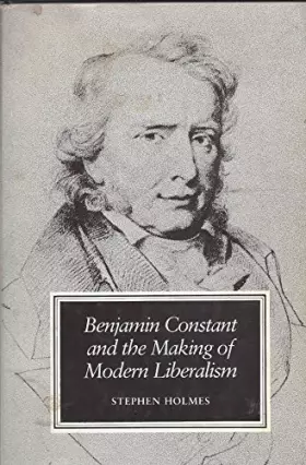Couverture du produit · Benjamin Constant and the making of modern liberalism