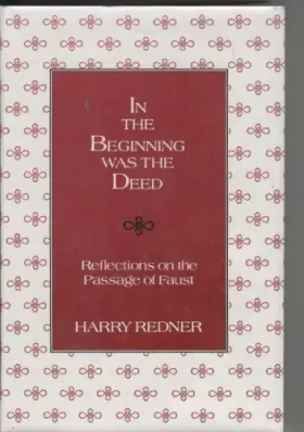 Couverture du produit · In the Beginning Was the Deed: Reflections on the Passage of Faust