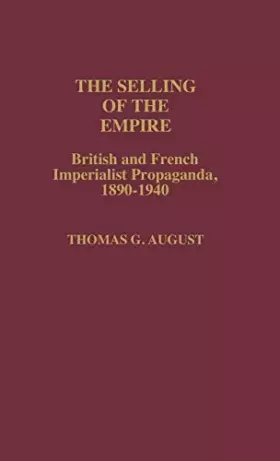 Couverture du produit · The Selling of the Empire: British and French Imperialist Propaganda, 1890-1940 (Contributions in Comparative Colonial Studies)