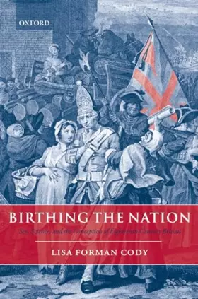 Couverture du produit · Birthing the Nation: Sex, Science, and the Conception of Eighteenth-Century Britons