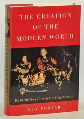 Couverture du produit · The Creation of the Modern World: The British Enlightenment