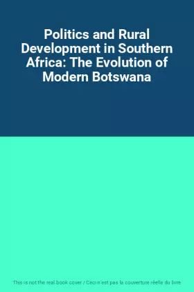 Couverture du produit · Politics and Rural Development in Southern Africa: The Evolution of Modern Botswana