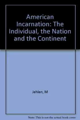 Couverture du produit · American Incarnation: The Individual, the Nation, and the Continent