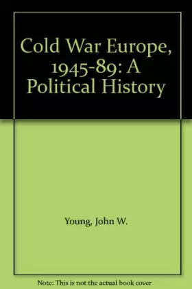 Couverture du produit · Cold War Europe, 1945-89: A political history
