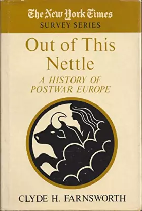 Couverture du produit · Out of this nettle: A history of postwar Europe (The New York times survey series)