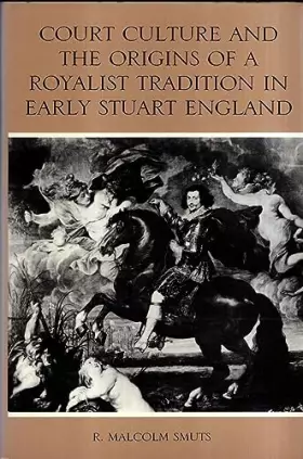 Couverture du produit · Court Culture and the Origins of a Royalist Tradition in Early Stuart England