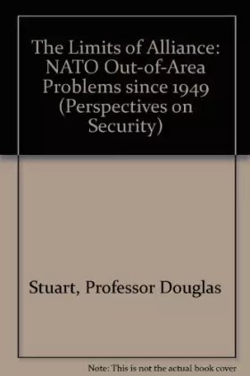 Couverture du produit · The Limits of Alliance: NATO Out-of-Area Problems since 1949 (Perspectives on Security)
