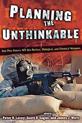 Couverture du produit · Planning the Unthinkable: How New Powers Will Use Nuclear, Biological, and Chemical Weapons (Cornell Studies in Security Affair