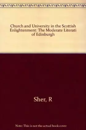 Couverture du produit · Church and University in the Scottish Enlightenment: The Moderate Literati of Edinburgh