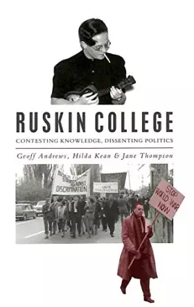 Couverture du produit · Ruskin College: Contesting Knowledge, Dissenting Politics