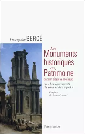 Couverture du produit · Des monuments historiques au patrimoine du 18ème siècle à nos jours : Ou les égarements du coeur et de l'esprit