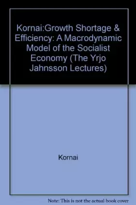 Couverture du produit · Growth, Shortage and Efficiency: A Macrodynamic Model of the Socialist Economy
