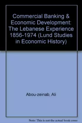 Couverture du produit · Commercial Banking & Economic Development: The Lebanese Experience 1856-1974 (Lund Studies in Economic History)