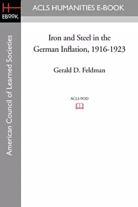 Couverture du produit · Iron and Steel in the German Inflation, 1916-1923