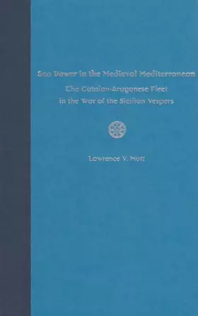 Couverture du produit · Sea Power in the Medieval Mediterranean: The Catalan-Aragonese Fleet in the War of the Sicilian Vespers (New Perspectives on Ma