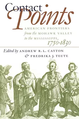 Couverture du produit · Contact Points: American Frontiers from the Mohawk Valley to the Mississippi, 1750-1830 (Published by the Omohundro Institute o