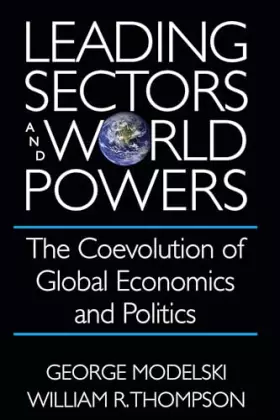 Couverture du produit · Leading Sectors and World Powers: The Coevolution of Global Economics and Politics (Studies in International Relations)