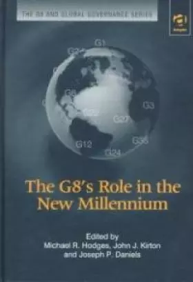 Couverture du produit · The G8's Role in the New Millennium (G8 and Global Governance Series)