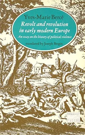 Couverture du produit · Revolt and revolution in early modern Europe: An essay on the history of political violence