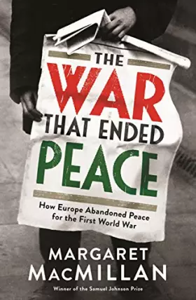 Couverture du produit · The War that Ended Peace: How Europe abandoned peace for the First World War
