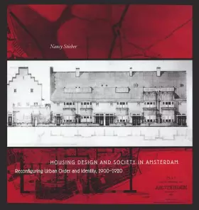 Couverture du produit · Housing Design and Society in Amsterdam: Reconfiguring Urban Order and Identity, 1900-1920