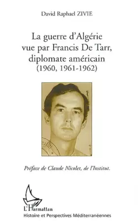 Couverture du produit · La guerre d'Algérie vue par Francis De Tarr, diplomate américain (1960-1961-1962)