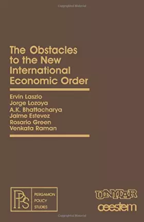 Couverture du produit · The Obstacles to the new international economic order (Pergamon policy studies on the new international economic order)