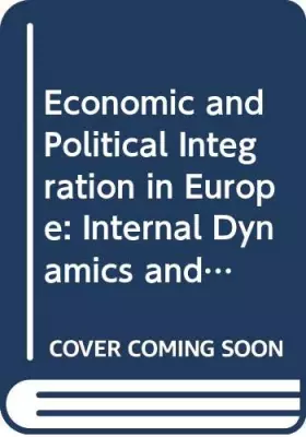 Couverture du produit · Economic and Political Integration in Europe: Internal Dynamics and Global Context