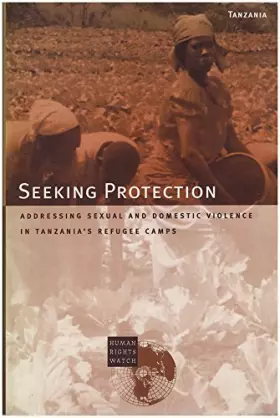 Couverture du produit · Seeking Protection: Addressing Sexual and Domestic Violence in Tanzania's Refugee Camps