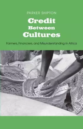 Couverture du produit · Credit Between Cultures: Farmers, Financiers, and Misunderstanding in Africa (Yale Agrarian Studies Series)