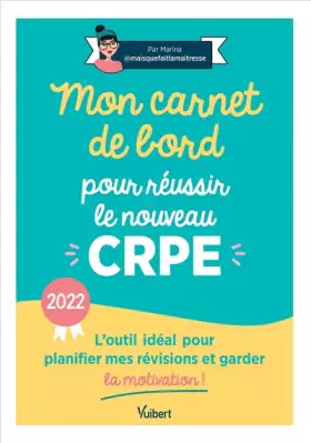Couverture du produit · Mon carnet de bord pour le réussir le nouveau CRPE - 2022: L'outil idéal pour planifier mes révisions et garder la motivation !