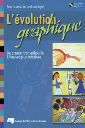 Couverture du produit · EVOLUTION GRAPHIQUE. DU PREMIER TRAIT GRIBOUILLE A L'OEUVRE