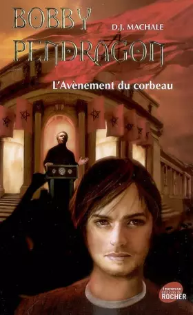 Couverture du produit · Bobby Pendragon, Tome 9 : L'avènement du corbeau
