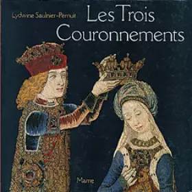 Couverture du produit · Les trois Couronnements : Tapisserie du Trésor de la cathédrale de Sens