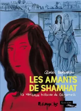 Couverture du produit · Les Amants de Shamhat: La véritable histoire de Gilgamesh