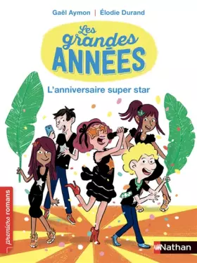 Couverture du produit · Les grandes années, l'anniversaire super star - Roman Vie quotidienne - De 7 à 11 ans