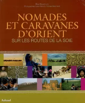Couverture du produit · Nomades et caravanes d'Orient : Sur les routes de la soie