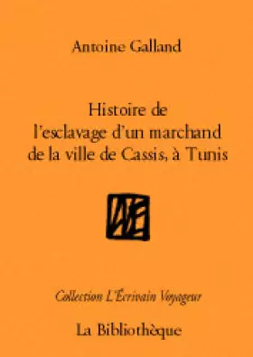 Couverture du produit · Histoire de l'esclavage d'un marchand de la ville de Cassis, à Tunis