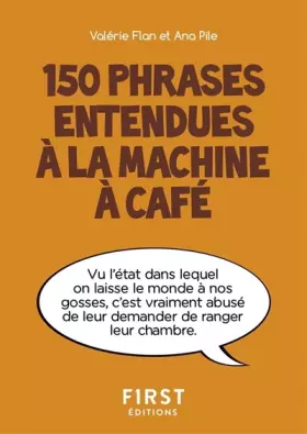 Couverture du produit · Petit livre de - 150 phrases entendues à la machine à café