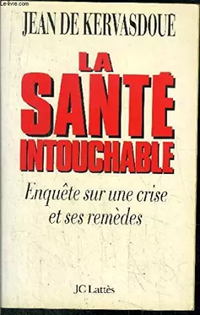 Couverture du produit · La Santé intouchable : Enquête sur une crise et ses remèdes