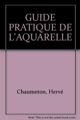 Couverture du produit · GUIDE PRATIQUE DE L'AQUARELLE
