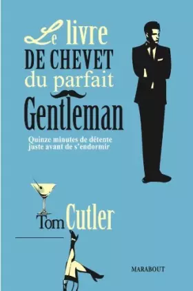 Couverture du produit · Le livre de chevet du parfait gentleman de Cutler. Tom (2011) Relié