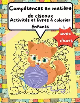Couverture du produit · Cahier d'activités et de coloriage sur l'utilisation des ciseaux pour les enfants avec des chats: Un amusant livre d'activités